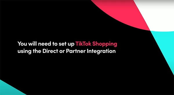 Thiết lập chức năng Tiktok Shopping với chế độ Direct hoặc Partner Integration